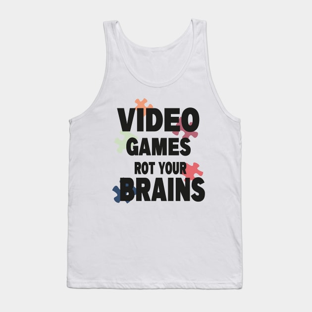 video games rot your brains Tank Top by fredakiker